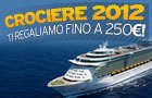Crociere 2012. Ti regaliamo fino a 250 euro!